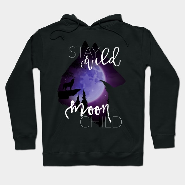 Stay Wild Moon Child Hoodie by erinpriest